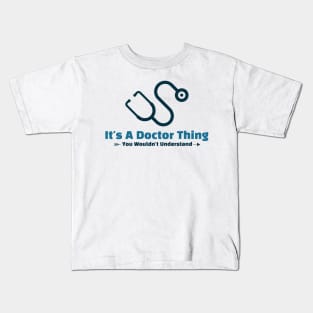 It's A Doctor Thing - funny design Kids T-Shirt